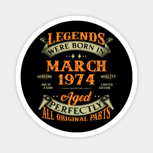 Legends Were Born In March 1974 50 Years Old 50th Birthday Gift Magnet